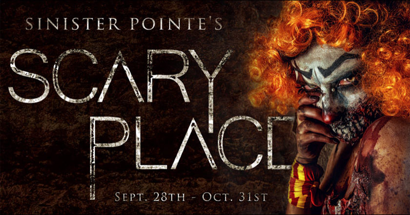 Sinister Pointe's Scary Place, Sept .20th - Oct. 31st