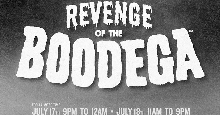 Revenge of the Boodega: July 17th 9PM to 12AM, July 18th 11AM to 9PM