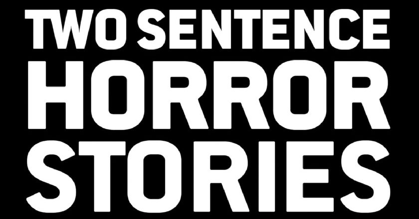 Two Sentence Horror Stories